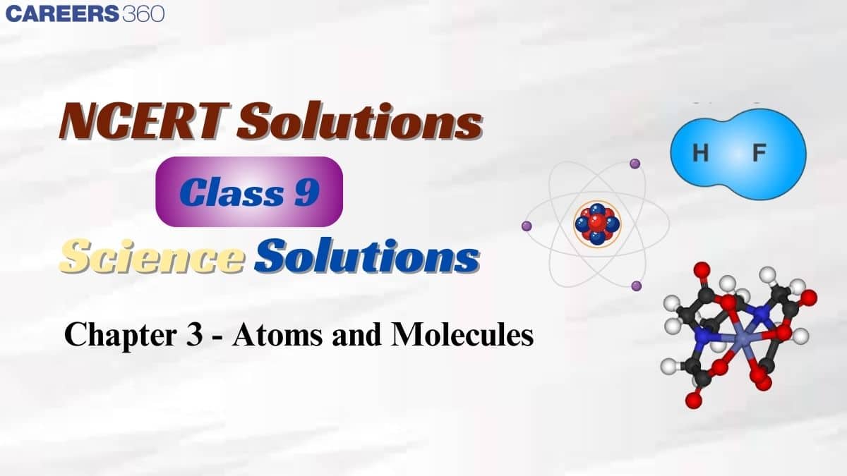 NCERT Solutions for Class 9 Science Chapter 3 Atoms and Molecules